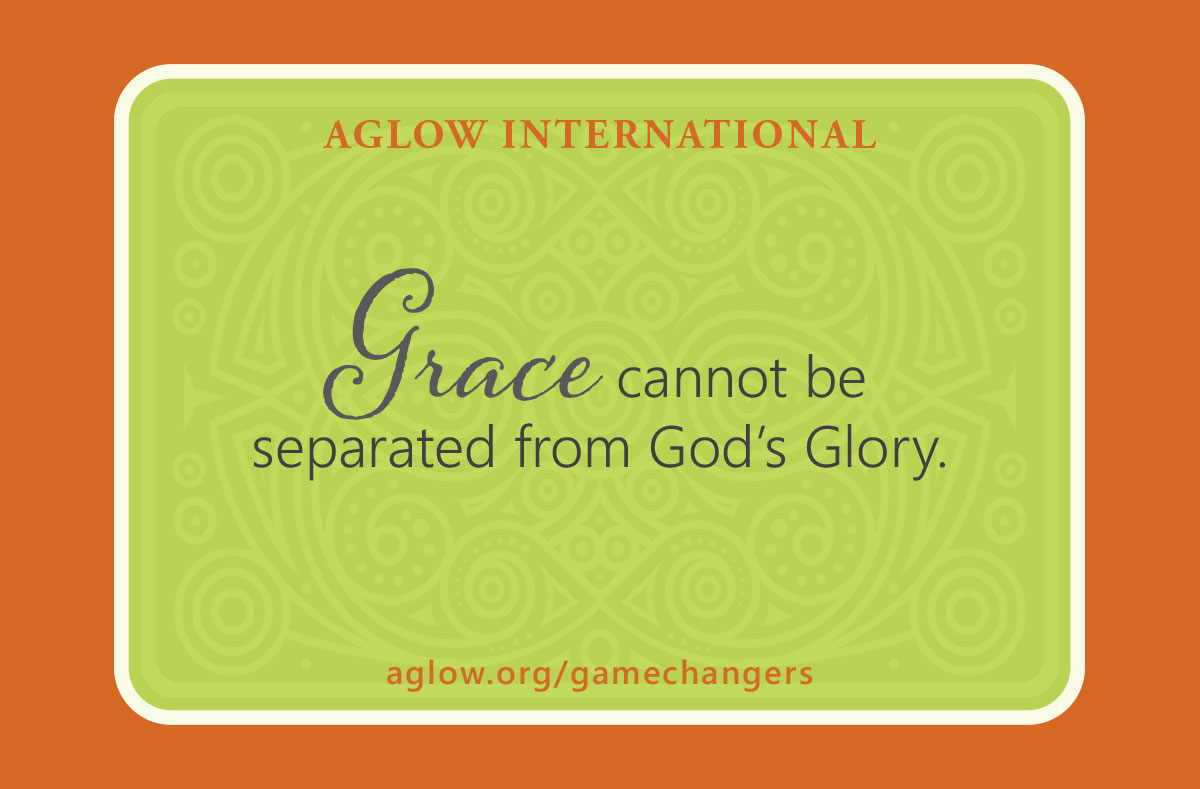 Grace cannot be separated from God’s Glory.
