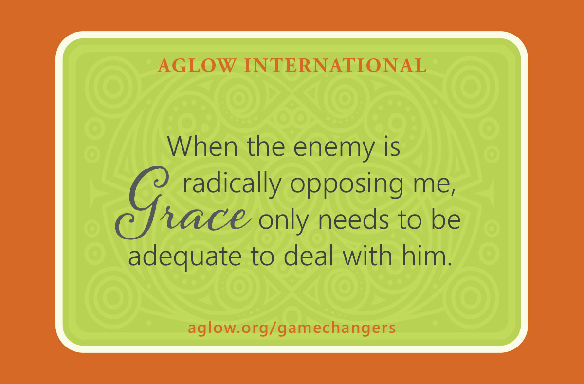 When the enemy is radically opposing me, Grace only needs to be adequate to deal with him.