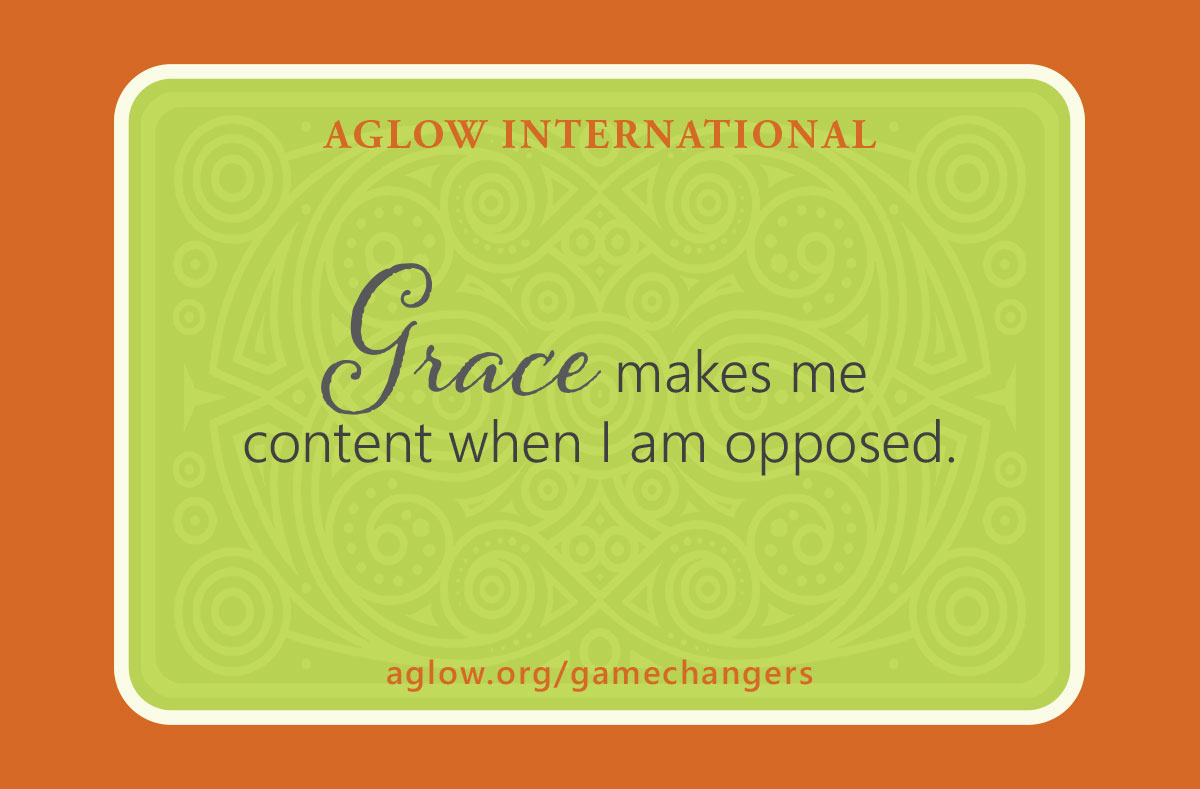 Grace makes me content when I am opposed.