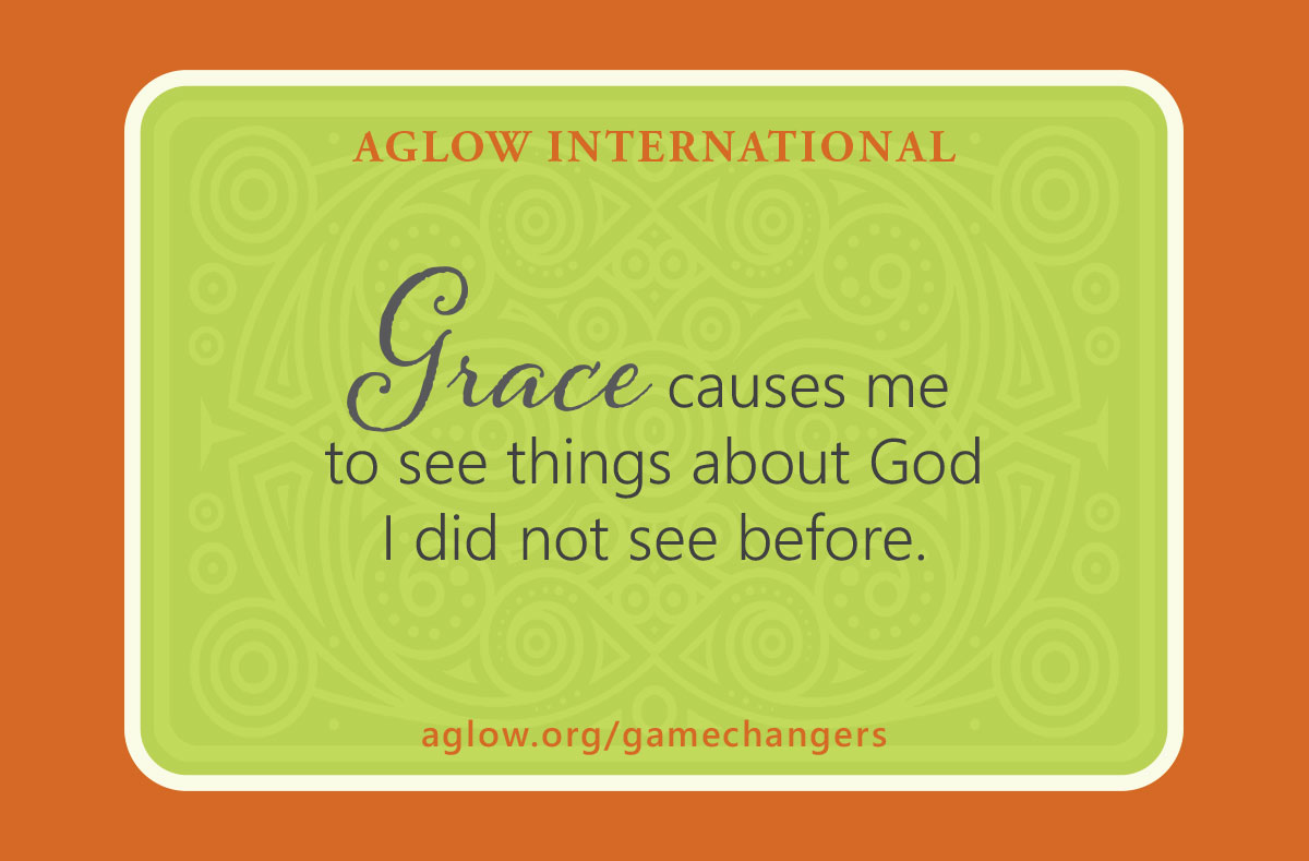 Grace causes me to see things about God I did not see before.