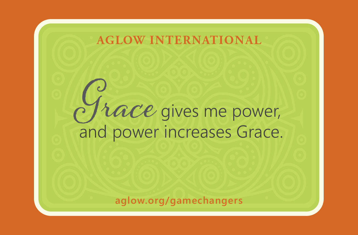 Grace gives me power, and power increases Grace.