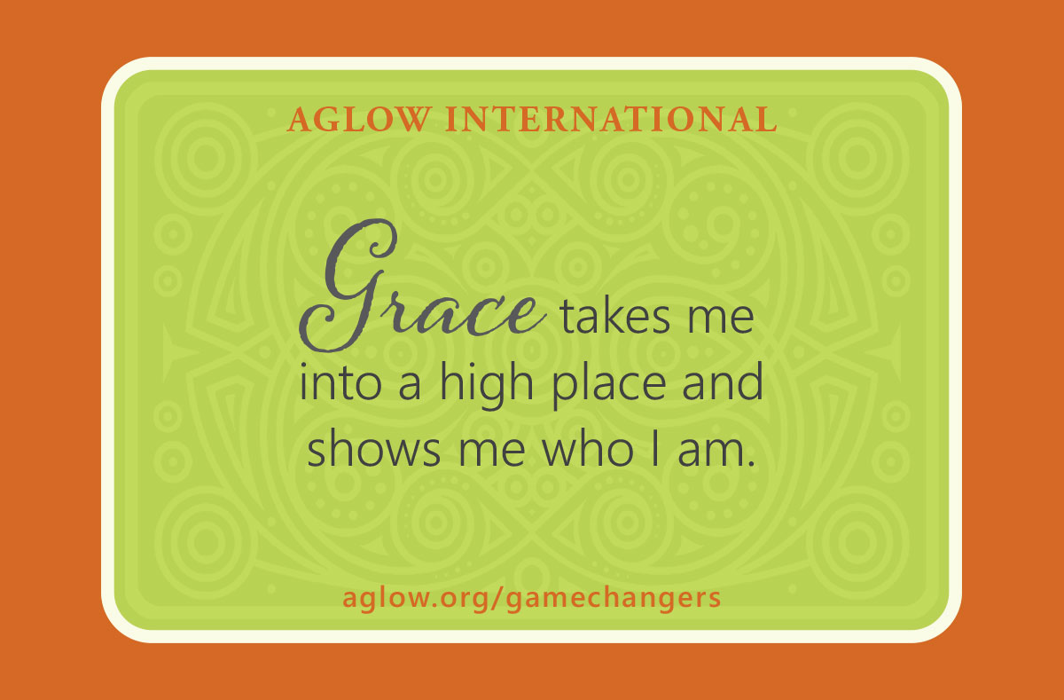 Grace takes me into a high place and shows me who I am.