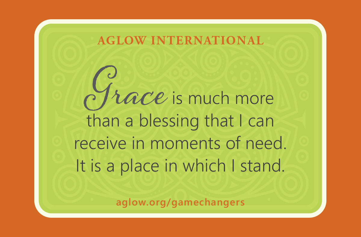 Grace is much more than a blessing that I can receive in moments of need. It is a place in which I stand.