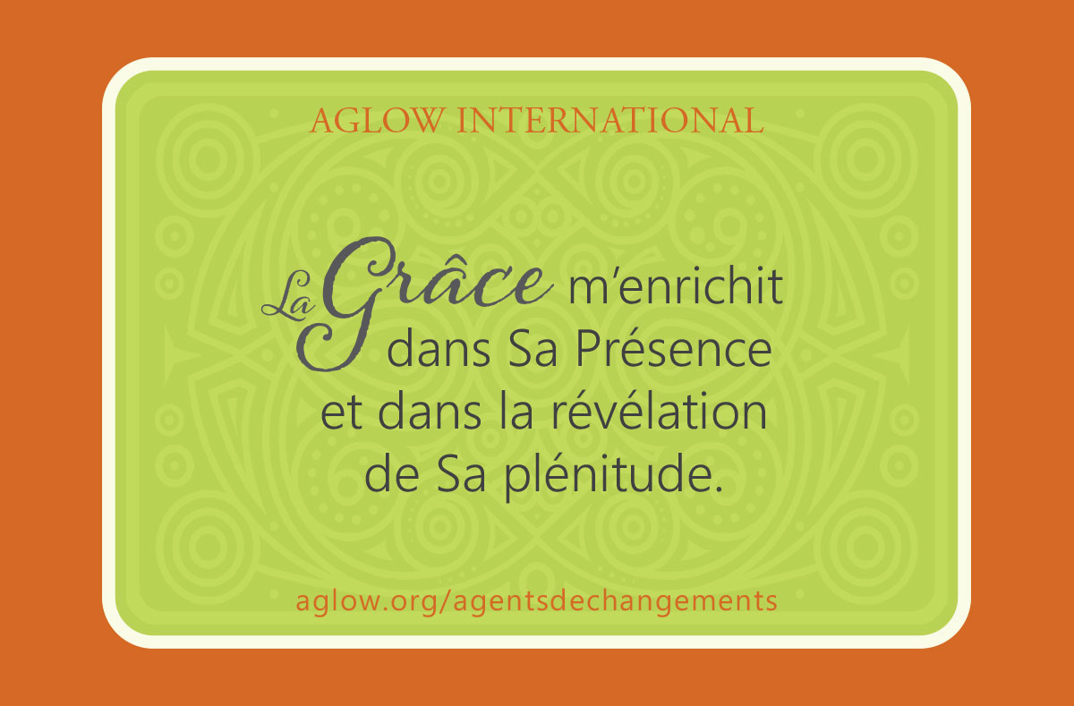 La Grâce m’enrichit dans Sa Présence et dans la révélation de Sa plénitude.