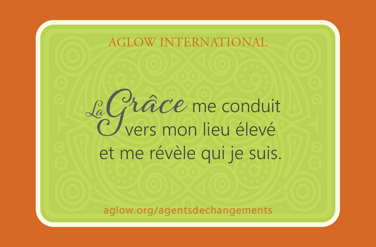La Grâce me conduit vers mon lieu élevé et me révèle qui je suis.
