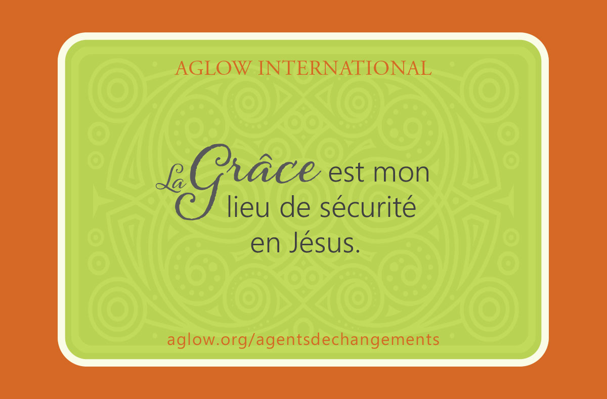 La Grâce est mon lieu de sécurité en Jésus.
