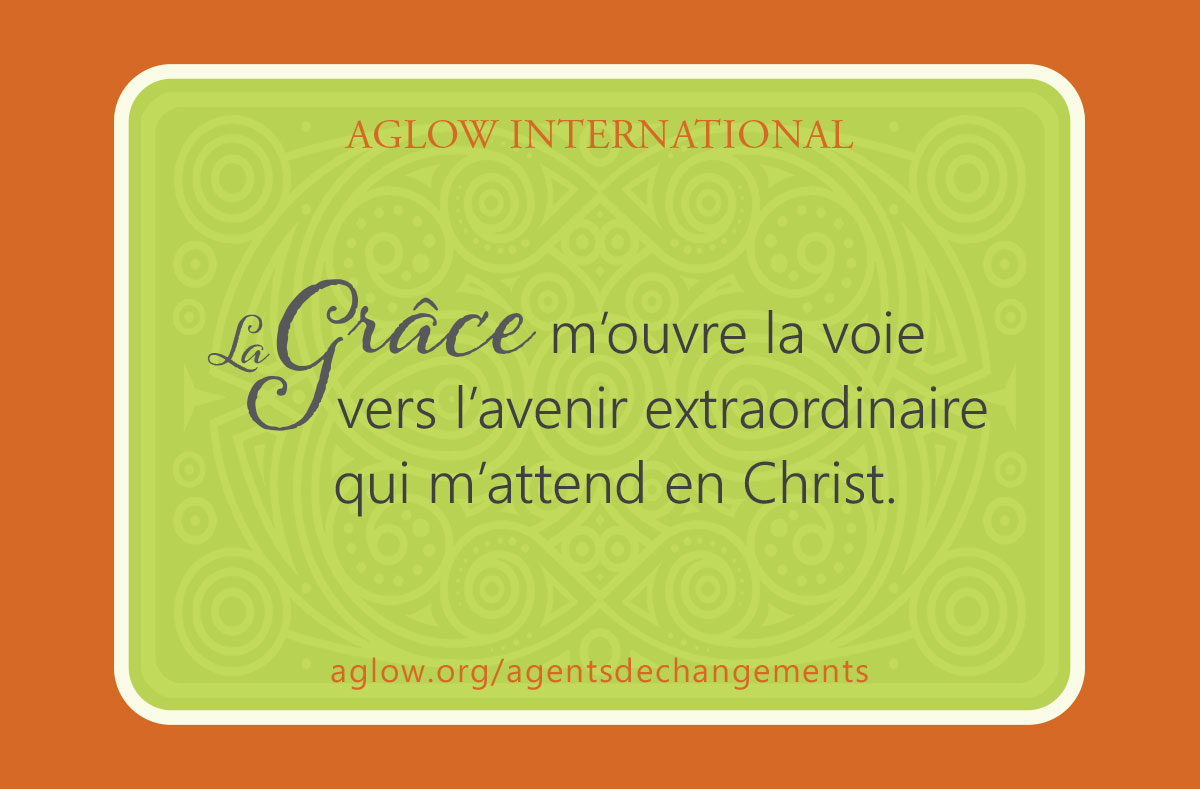 La Grâce m’ouvre la voie vers l’avenir extraordinaire qui m’attend en Christ.