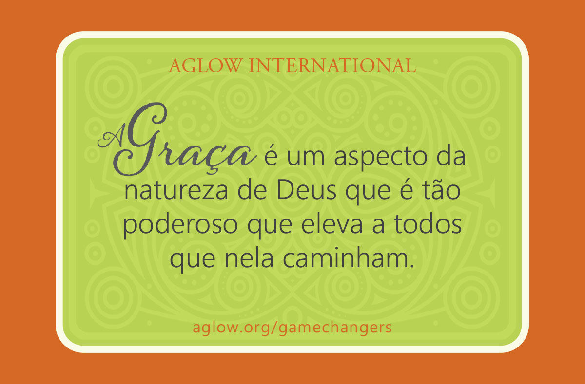 A Graça é um aspecto da natureza de Deus que é tão poderoso que eleva a todos que nela caminham.