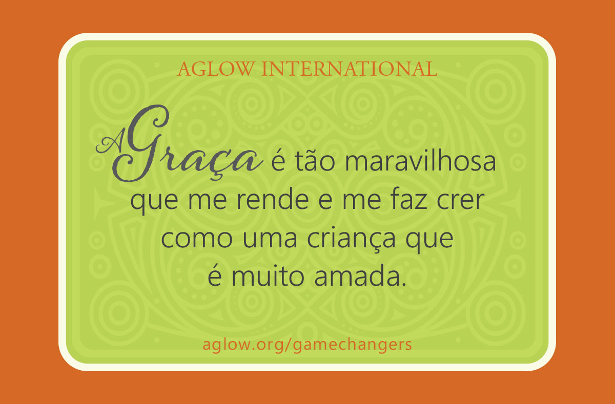 A Graça é tão maravilhosa que me rende e me faz crer como uma criança que é muito amada.