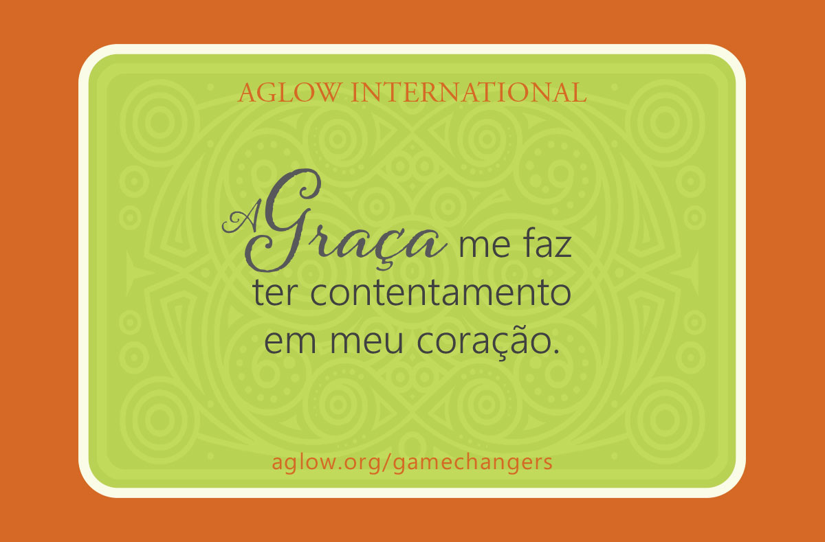 A Graça me faz ter contentamento em meu coração.