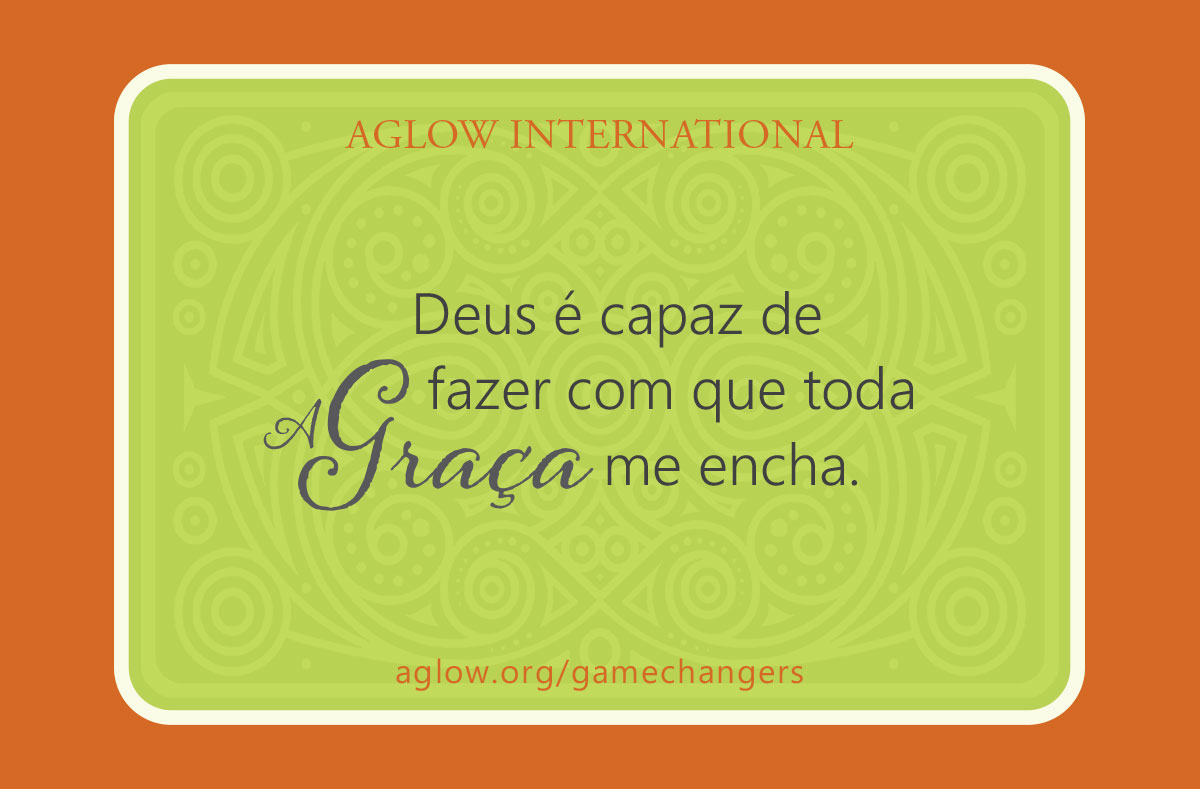 Deus é capaz de fazer com que toda a Graça me encha.