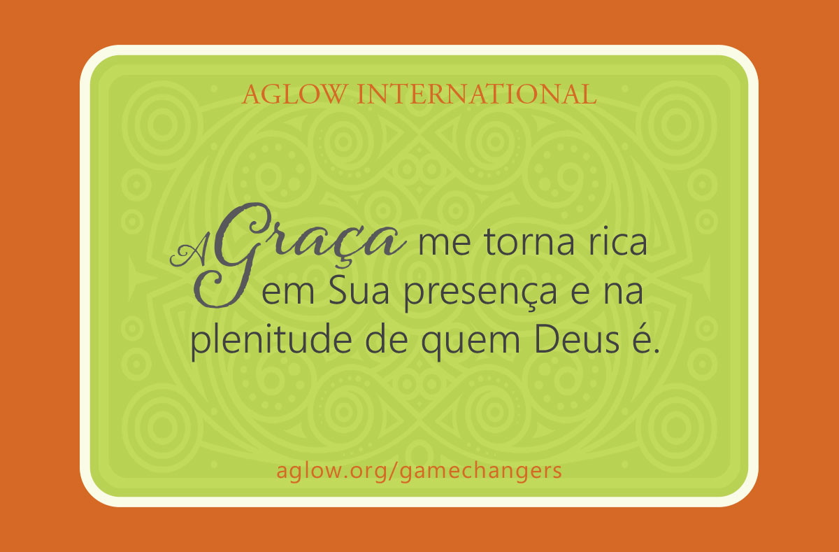 A Graça me torna rica em Sua presença e na plenitude de quem Deus é.