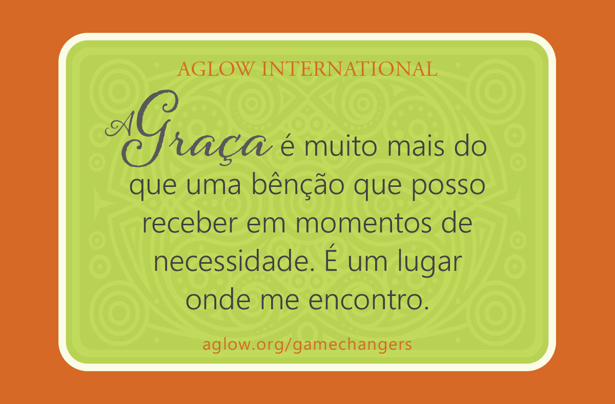 A Graça é muito mais do que uma bênção que posso receber em momentos de necessidade. É um lugar onde me encontro.