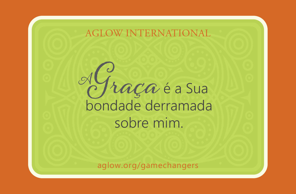 A Graça é a Sua bondade derramada sobre mim.