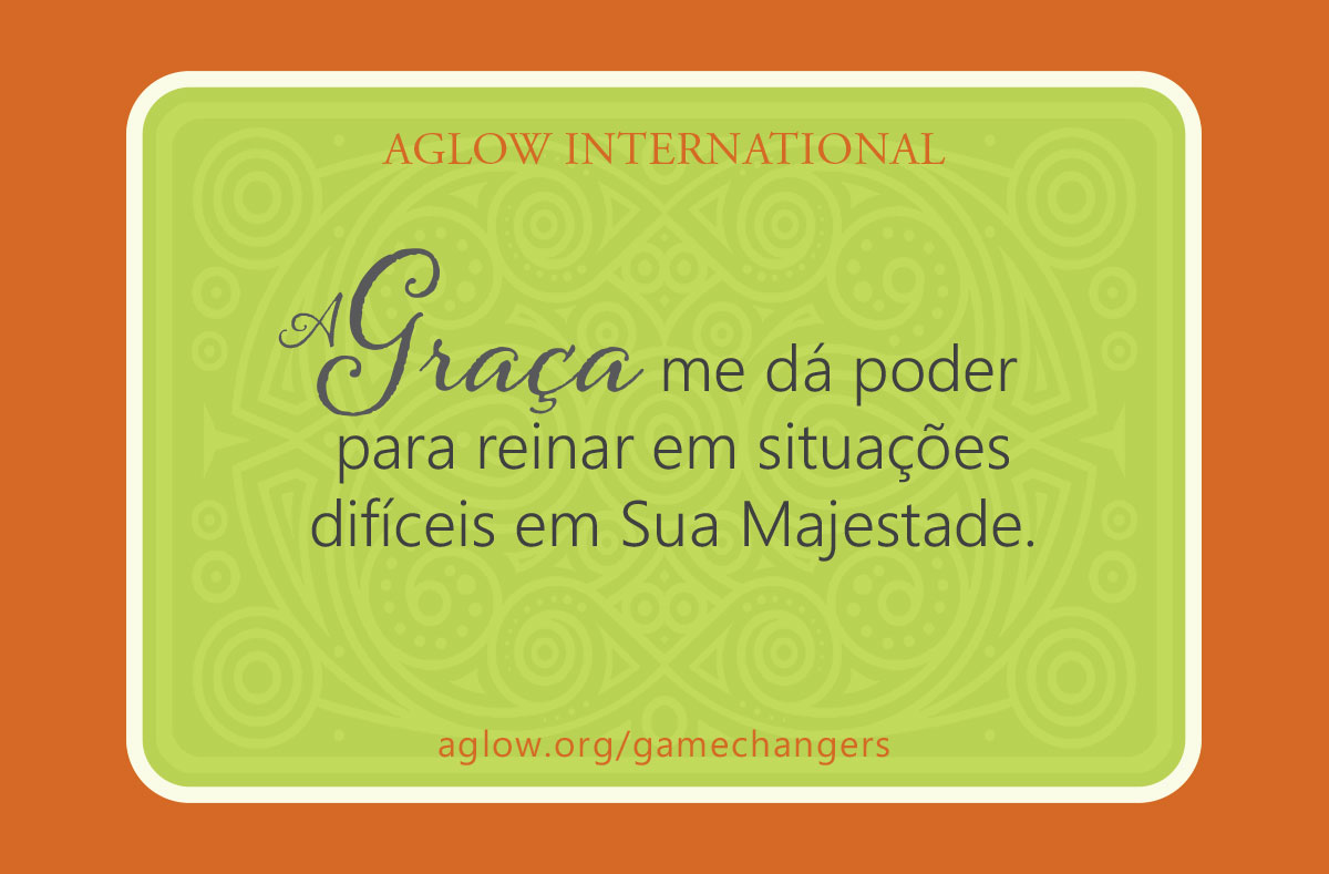 A Graça me dá poder para reinar em situações difíceis em Sua Majestade.