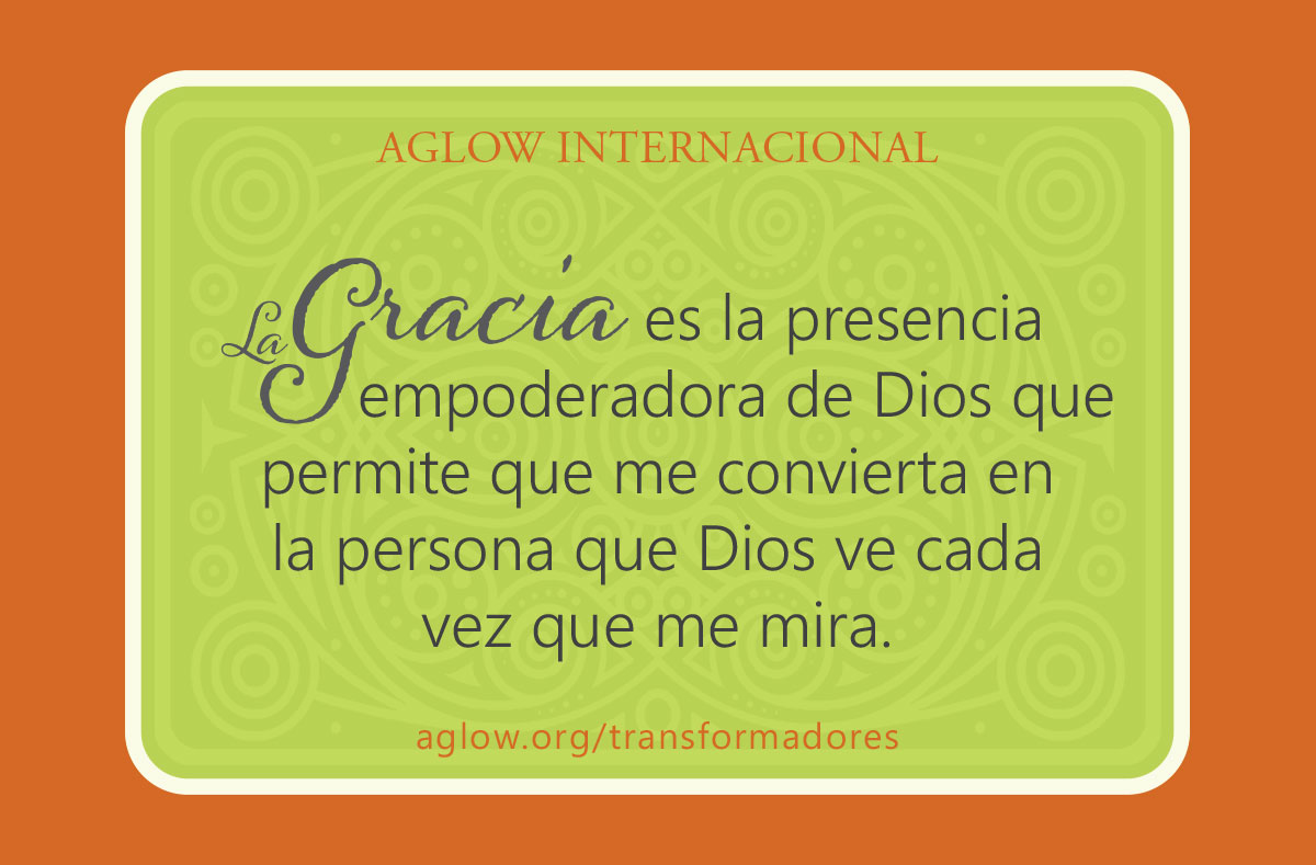 La gracia es la presencia empoderadora de Dios que permite que me convierta en la persona que Dios ve cada vez que me mira.