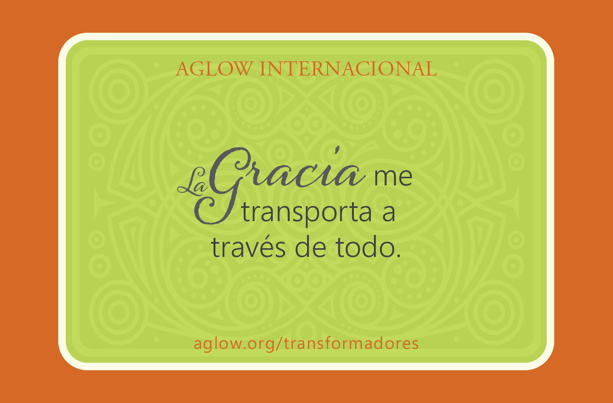 La gracia me transporta a través de todo.