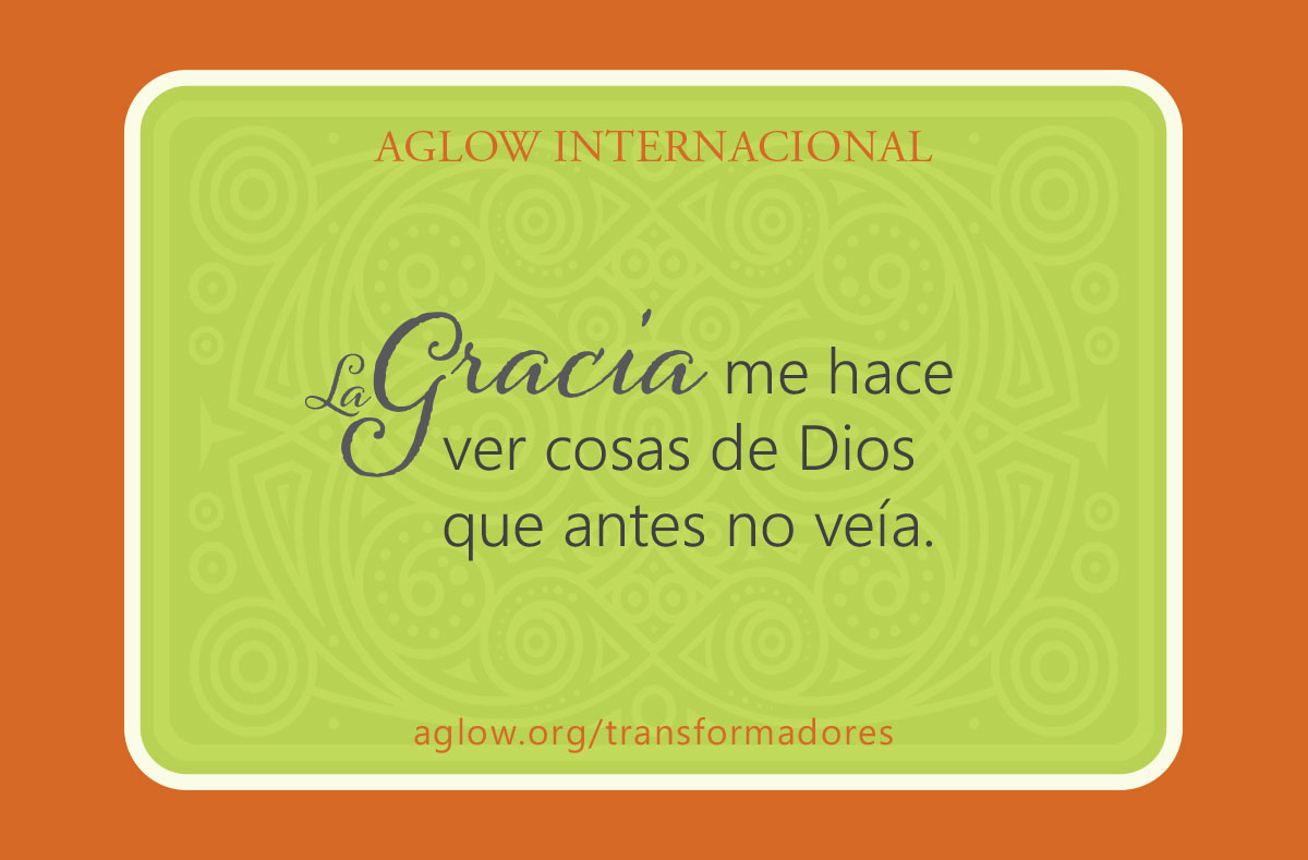 La gracia me hace ver cosas de Dios que antes no veía.
