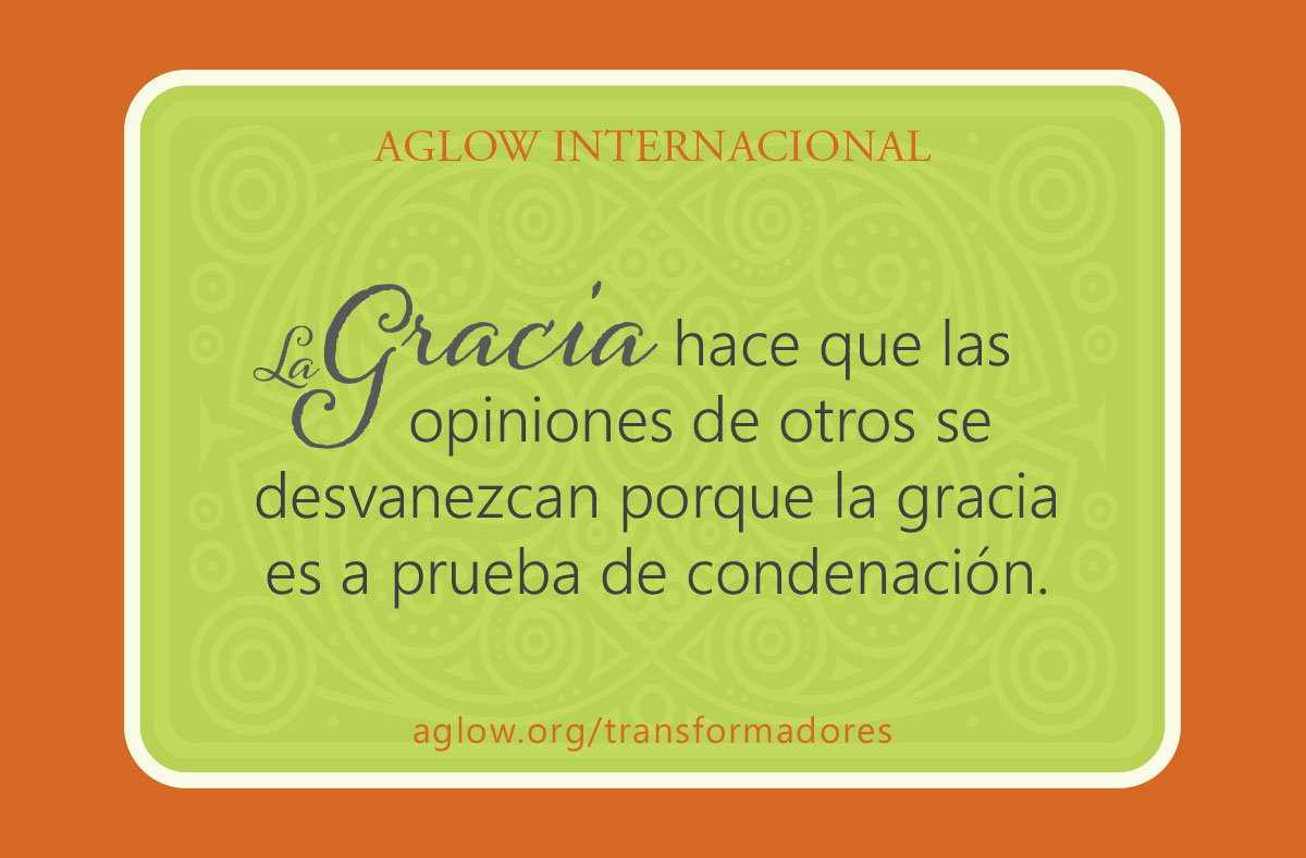 La gracia hace que las opiniones de otros se desvanezcan porque la gracia es a prueba de condenación.