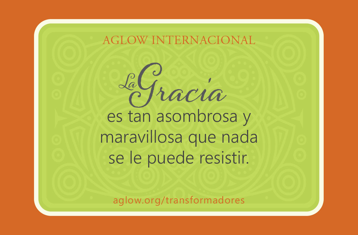 La gracia es tan asombrosa y maravillosa que nada se le puede resistir.