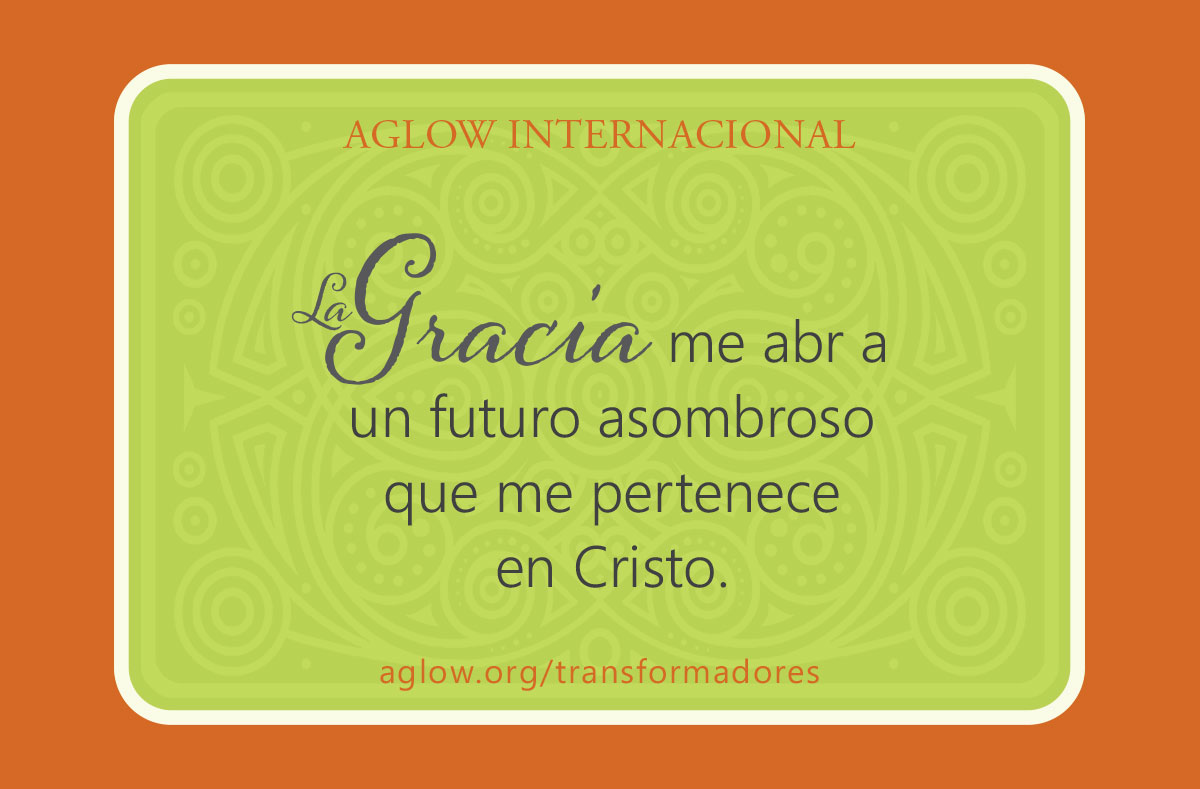 La gracia me abre a un futuro asombroso que me pertenece en Cristo.