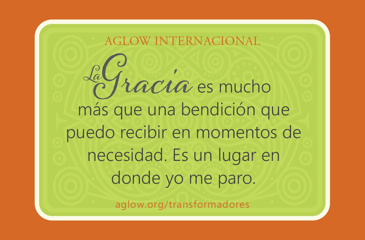 La gracia es mucho más que una bendición que puedo recibir en momentos de necesidad. Es un lugar en donde yo me paro.